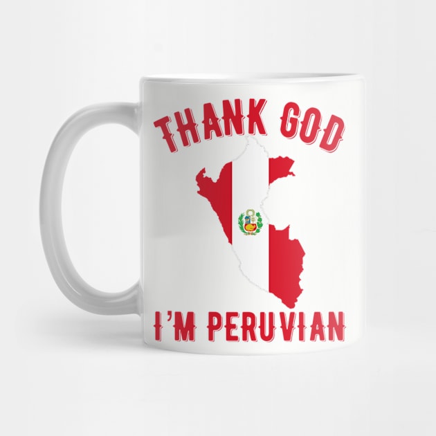 Thank God I’m Peruvian by MessageOnApparel